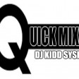 Quick Mix - Dj Kidd Sysko