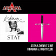 Stay & Show It 2 Me (Rihanna vs. Night Club)