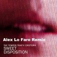 The Temper Trap - Sweet Disposition  (Alex Lo Faro Extended Remix )