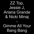 ZZ Top, Jessie J, Ariana Grande & Nicki Minaj - Gimme All Your Bang Bang (Brighton Sonny mashup)