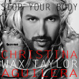 Stop your Body (Christina Aguilera vs Wax Taylor)
