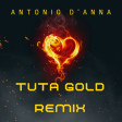 Antonio  D'anna TUTA GOLD Remix