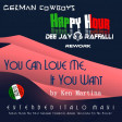 You Can Love Me, If You Want (Dj Raffalli Rework) German Cowboy Ft Ken Martina