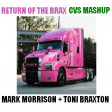Return of the Brax (CVS Mashup) - Mark Morrison + Toni Braxton -- UPDATE v5