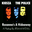 Kiesza vs. The Police - Roxanne's A Hideaway (Mashup by MixmstrStel)