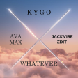 Kygo & Ava Max - Whatever (Jack Vibe Edit)