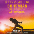 Queen vs Vicetone - bohemian astronomia mashup Andrea Cecchini - Luka J Master)