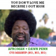 You Don't Love Me Because I Got High (CVS Mashup) v4 - Afroman + Dawn Penn