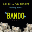 ANNA - BANDO  (Iuri DJ vs F&M Project BOOTLEG RMX)