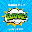 Marc Johnce - Harder To Bang!