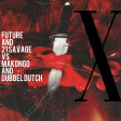 Future and 21 Savage vs Makongo and Dubbel Dutch - X (DJ Yoshi Fuerte Blend)