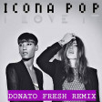 Icona Pop - I Love It (Donato Fresh Remix)