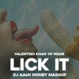 Valentino Khan vs Wade - Lick It (Dj AAsH Money Mashup)