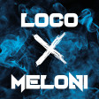 LOCO X MELONI (LARS MASHUP)