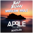 Bad Bunny - Moscow Mule (Apple Dj's Bootleg)