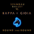 Spandau Ballet - Round And Round (Rappa & Gioia Remix)