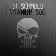 DJ Schmolli - Titanium 500 [2012]