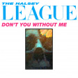 Don't You Without Me Pt. II (Halsey v. Human League)