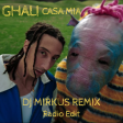 Ghali - Casa Mia ( DJ MIRKUS REMIX ) Radio Edit