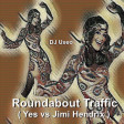 DJ Useo - Roundabout Traffic ( Yes vs Jimi Hendrix )