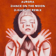 Aurora - Dance On The Moon (DJGABFIRE Remix)