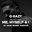 G-Eazy x Bebe Rexha vs Sagan - Me Myself & I (Dj AAsH Money Mashup)