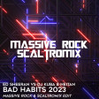 Ed Sheeran vs DJ KUBA & NEITAN - Bad Habits 2023 (Massive Rock & Scaltromix Edit) FREE