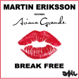 Martin Eriksson feat. Ariana Grande - Break Free (ASIL Mashup)