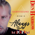 Den Harrow - ALWAYS (Gabrysound & V.Dentone Rmx)