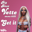 Big Boss Vette feat. Bruno Mars - Get It (ASIL Mashup)