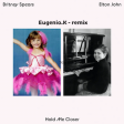 Hold Me Closer - Elton John & Britney Spears (Eugenio.K-Remix) - VERSION2