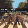 DJ Magnet - With A Little Help From Sublime