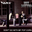 Yazoo vs Hot Butter - Don't go with my pop corn