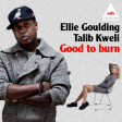 Ellie Goulding Vs Talib Kweli - good to burn