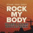 ROCK MY BODY - R3HAB - INNA - SASH! (VALERIO LAZZARI BOOTLEG REMIX)