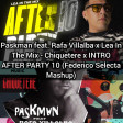 Paskman x Lea In The Mix - Chiquetere x INTRO AFTER PARTY 10 (Federico Selecta Mashup)