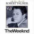 "Addicted To My Face" (The Weeknd vs. Robert Palmer)