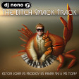 DJNoNo - The Bitch Smack Track (Elton John vs Prodigy vs Frank Ski & Ms Tony)