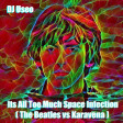 DJ Useo - Its All Too Much Space Infection ( The Beatles vs Karavena )