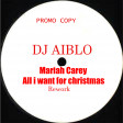 Dj Aiblo Mariah Carey - All I Want for Christmas Is You  Rework