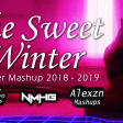 The Sweet Winter (Winter Mashup 2018 - 2019 By Blanter Co, Nmhg & Alexzn)