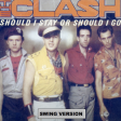 THE CLASH  Should I stay or should I go (swing version)
