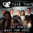 Get Him Back For Good! (Olivia Rodrigo x Take That)
