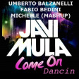 Javi Mula - Come On Dancin (Umberto Balzanelli, Fabio Bedini, Michelle Mash-Edit)