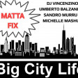 Mattafix -Big City Life (Dj-Vincenzino, Umberto Balzanelli, Michelle, Sandro Murru Mash-Edit)