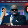 You Powerless Fuck (Nelly Furtado vs Cee Lo Green)