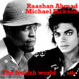 Raashan Ahmad Vs Michael jackson - The foolish world