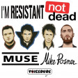 'I'm Resistant, Not Dead' -  Muse Vs. Mike Posner  [produced by Voicedude]