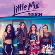 Little Mix - Touch (ASIL DNA Rework)