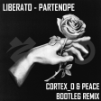 Liberato - Partenope (Cortex_o & Peace Bootleg Remix)
